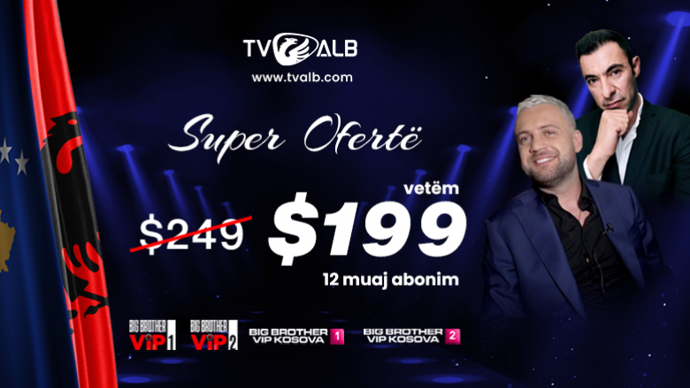 Super ofertë në TVALB – Shiko Big Brother VIP Albania dhe Big Brother VIP Kosova TANI!