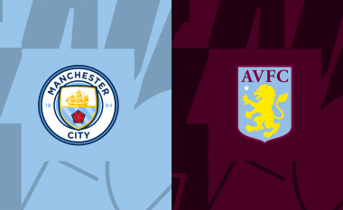 Formacionet zyrtare: Manchester Cityt – Aston Villa