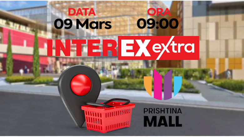 INTEREXextra edhe në Prishtina Mall – bëhu pjesë e hapjes së madhe