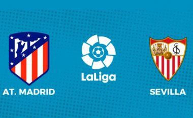 Formacionet zyrtare, Atletico Madrid – Sevilla: Simeone dhe Sampioli duan fitore