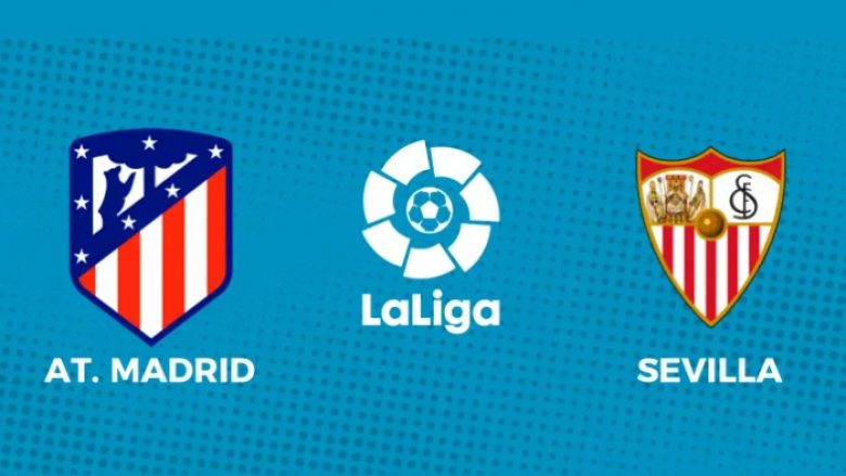 Formacionet zyrtare, Atletico Madrid – Sevilla: Simeone dhe Sampioli duan fitore