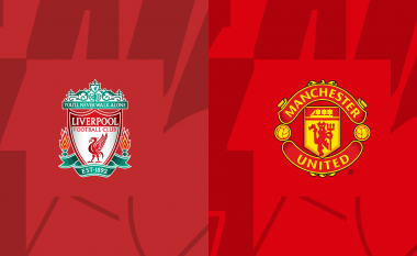 Liverpool dhe Manchester United luajnë derbin në Anfield, formacionet zyrtare