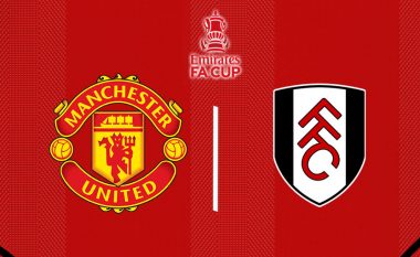 Unitedi luan ndaj Fulhamit për një vend në gjysmëfinale – formacionet zyrtare
