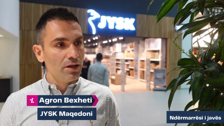 Sukseset e kompanisë daneze “JYSK” në Maqedoni, Agron Bexheti tregon planet për të ardhmen