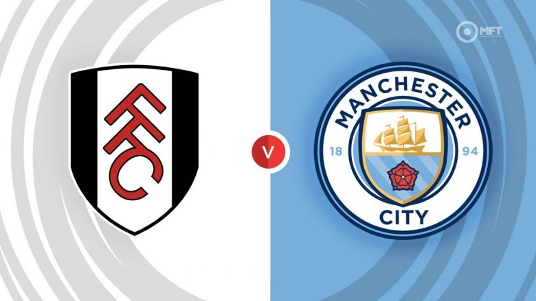 Manchester City udhëton te Fulham, formacionet zyrtare