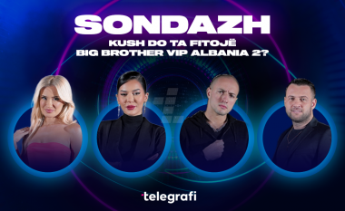 Sondazh: Kush do ta fitojë Big Brother VIP Albania 2?