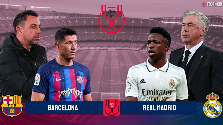 Parashikim, analizë, statistika dhe formacionet e mundshme: Barcelona dhe Real Madridi takohen për ndeshjen e dytë në Kupën e Mbretit