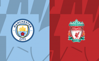 Derbi i Ligës Premier: Man City e Liverpooli startojnë me lojtarët më të mirë në dispozicion