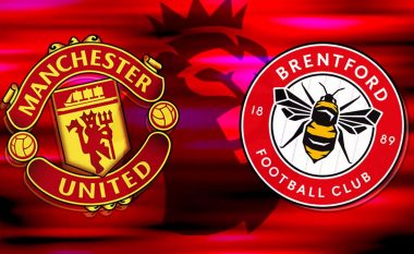 Unitedi shpreson të kthehet te fitorja ndaj Brentfordit – formacionet zyrtare