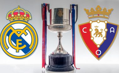 Data, ora, stadiumi për finalen e Kupës së Mbretit: Real Madrid – Osasuna