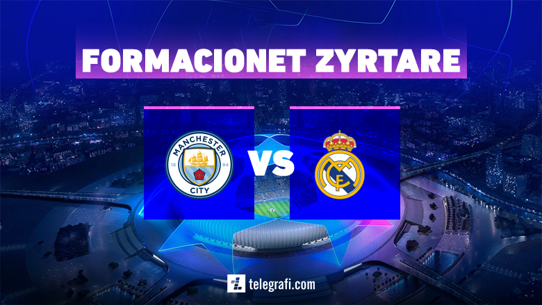 Formacionet zyrtare, Man City – Real Madridi: Guardiola nuk ndryshon, Rudiger në bankë