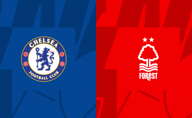 Chelsea pret Nottingham Forestin, formacionet zyrtare