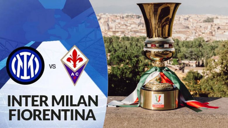Formacionet zyrtare: Fiorentina-Inter, finalja e Kupës së Italisë