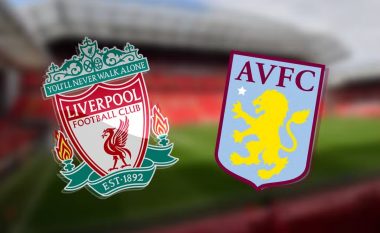 Liverpool – Aston Villa, formacionet zyrtare të super ndeshjes në Ligën Premier