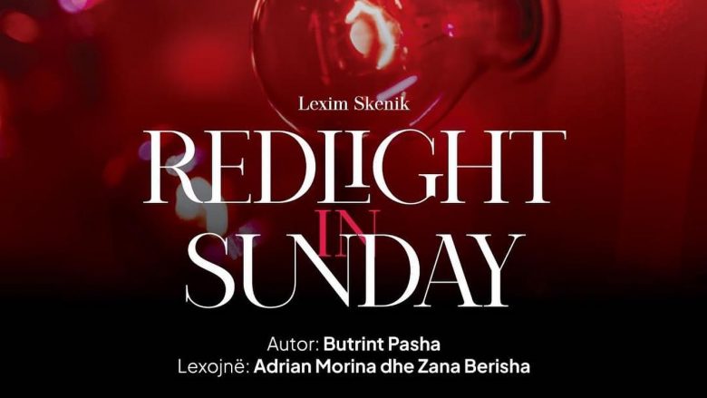 Më 27 qershor në Teatrin ‘Dodona’, do të bëhet leximi skenik “Redlight in Sunday”