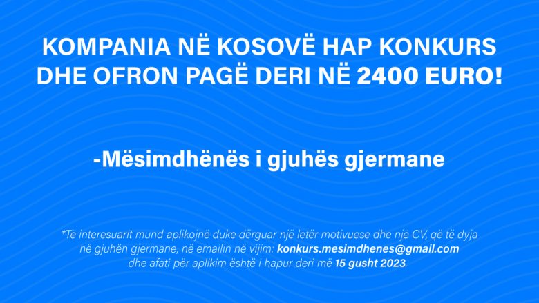 Kompania në Kosovë hap konkurs dhe ofron pagë deri në 2400 Euro!   