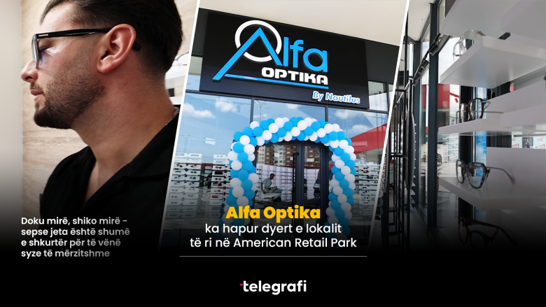 Optika Alfa  – destinacioni kryesor për syzet e diellit dhe optike në American Retail Park!