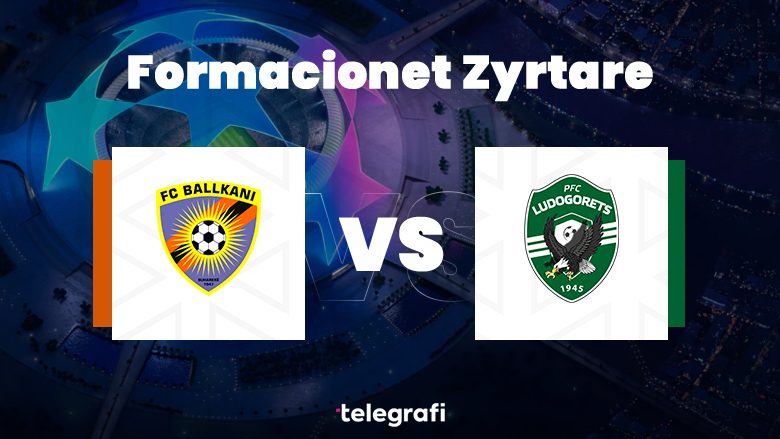 Formacionet zyrtare: Ballkani shpreson në rezultat pozitiv ndaj Ludogorets