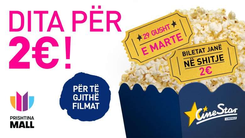 Biletat në kinema për 2 euro në CineStar Megaplex në Prishtina Mall – oferta e filmit e vitit!