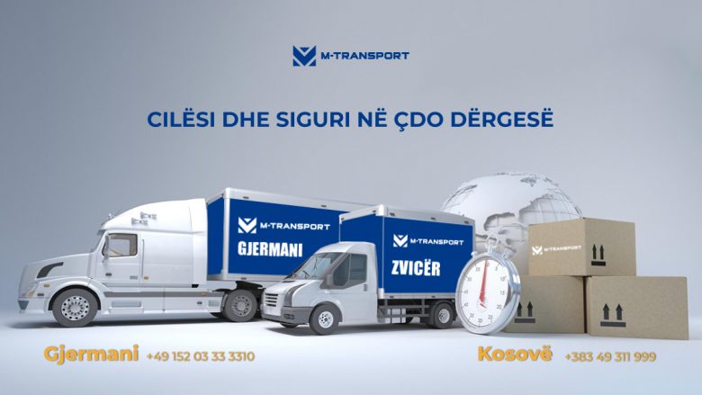 Sigurinë, cilësinë dhe arritjen në kohë të produkteve e garanton M -Transport