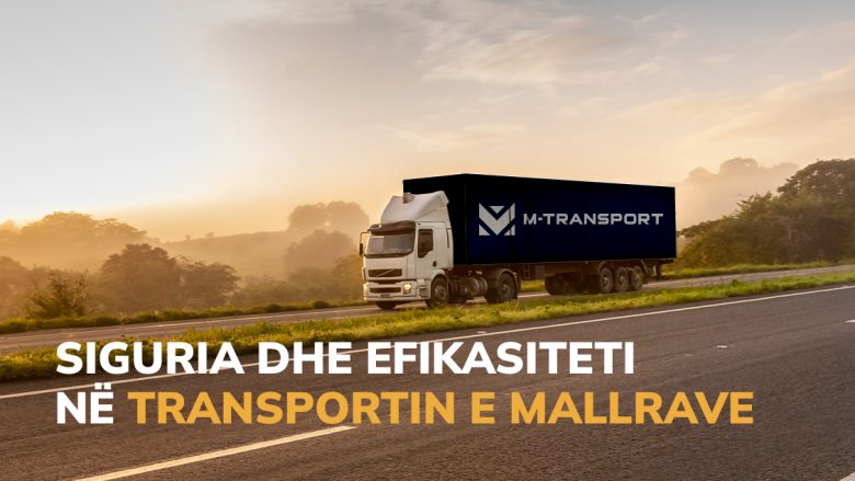 Siguria dhe efikasiteti në transportin e mallrave –  M-Transport është alternativa juaj