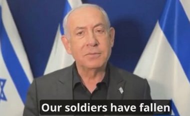 Netanyahu për vdekjen e ushtarëve izraelitë: Ata ranë në luftën më të drejtë