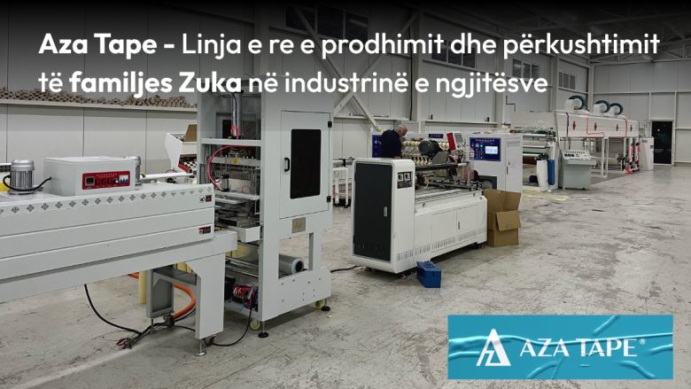 Aza Tape – linja e re e prodhimit dhe përkushtimit të familjes Zuka në industrinë e ngjitësve