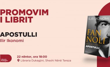“Fan Noli – Apostulli” – të mërkurën mbrëma promovohet në Prishtinë, i pranishëm autori Ilir Ikonomi