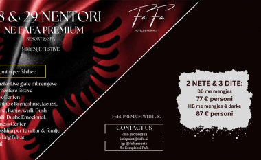 Festoni Ditën e Pavarësisë së Shqipërisë në Fafa Premium Resort me oferta ekskluzive