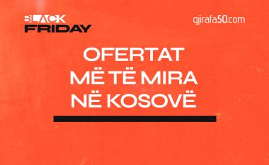 Ofertat më të mira të Black Friday në Kosovë