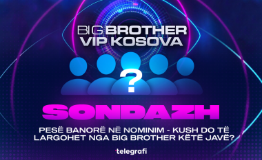 Pesë banorë në nominim – kush do të largohet nga Big Brother këtë javë?