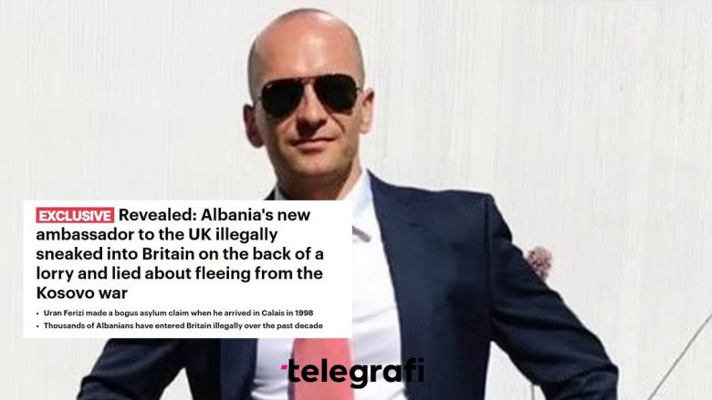 Kishte gënjyer se ka ikur nga lufta në Kosovë, “Daily Mail” shkruan se ambasadori i ri Shqipërisë hyri ilegalisht në Britani