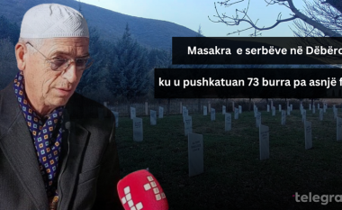 Ushtria serbe ekzekutoi 73 burra në Dëbërcë të Tetovës, flet imami i fshatit