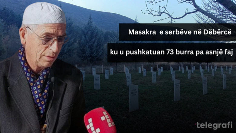 Ushtria serbe ekzekutoi 73 burra në Dëbërcë të Tetovës, flet imami i fshatit