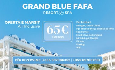 Pushimet në Grand Blue Fafa Resort për vetëm 65 € për person!