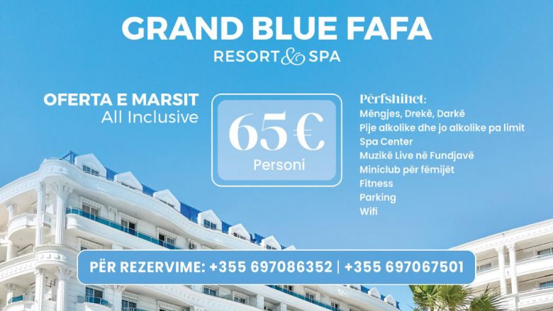 Pushimet në Grand Blue Fafa Resort për vetëm 65 € për person!