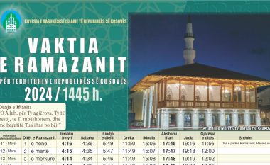 Vaktia e Ramazanit 2024 - Agjërimi, Syfyri dhe Iftari