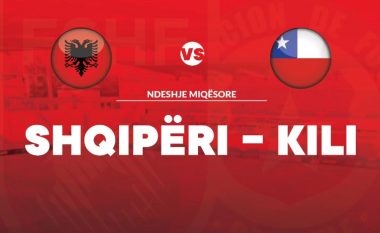 Zyrtare: Shqipëria do të luajë ndeshje miqësore ndaj Kilit