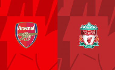 Derbi i Ligës Premier: Arsenali dhe Liverpooli startojnë me më të mirët në dispozicion