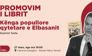Në librarinë Dukagjini do të mbahet promovimi i librit “Kënga popullore qytetare e Elbasanit”