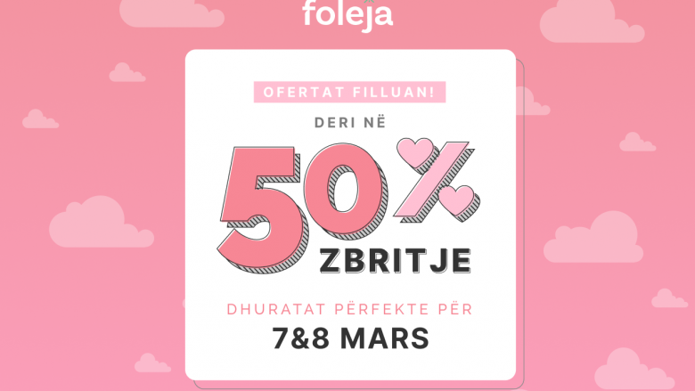 Festoni me stil – zbritje deri në 50% në Foleja.com për  7 dhe 8 Mars!