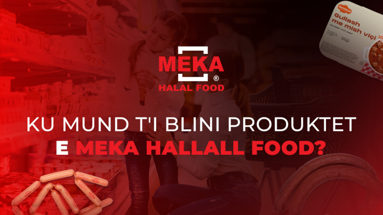 MEKA Halal Food: Ofruesi i produkteve më të mira hallall në pjatën tuaj