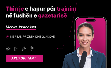 Thirrje e hapur për trajnim në fushën e gazetarisë, (Mobile Journalism) në Pejë, Prizren dhe Gjakovë