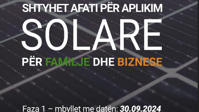 Shtyhet afati për aplikim solare për familje dhe biznese