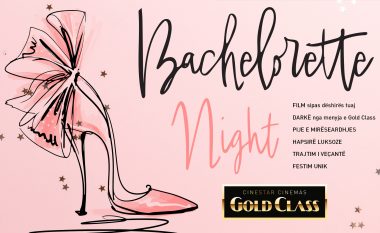Bachelorette Night në Gold Class në Cinestar Megaplex!