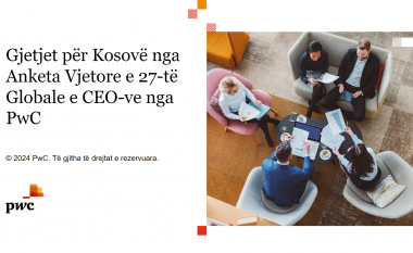Mësoni gjetjet për Kosovë nga Anketa Vjetore e 27-të Globale e CEO-ve nga PwC