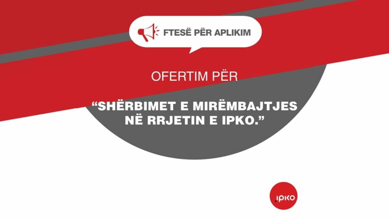 Ftesë për ofertë për shërbimet e mirëmbajtjes në rrjetin e IPKO