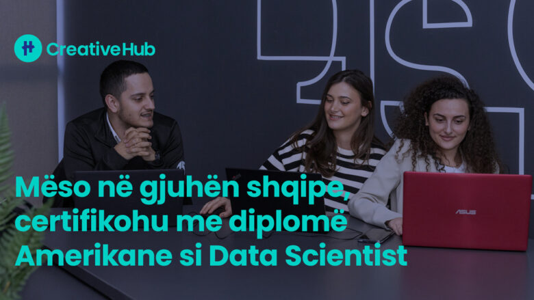 Mëso në gjuhën shqipe, certifikohu me diplomë Amerikane si Data Scientist