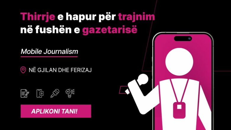 Thirrje e hapur për trajnim në fushën e gazetarisë, (Mobile Journalism) në Gjilan dhe Ferizaj