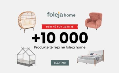 Foleja Home sjell mbi 10,000 produkte të reja me deri në 50% zbritje!